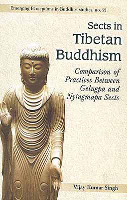 SECTS IN TIBETAN BUDDHISM Comparison of Practices Between Gelugpa and Nyingmapa Sects
