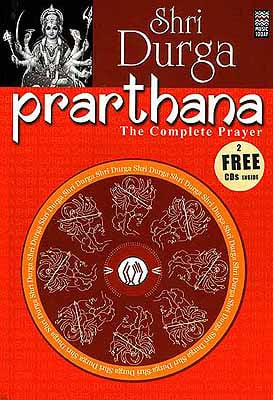 Shri Durga Prarthana: The Complete Prayer: Complete Book of all the Essential Chants and Prayers with Original Text, Transliteration and Translation in English (With 2 CDs containing the Chants and Prayers)