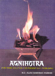 Agnihotra - The Vedic Solution for Present-Day Problems (A Rare Book)