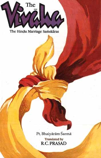 The Vivaha The Hindu Marriage Samskaras The Vivaha The Hindu Marriage 