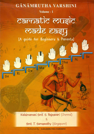Carnatic Music Made Easy: A Guide For Beginners and Parents (With