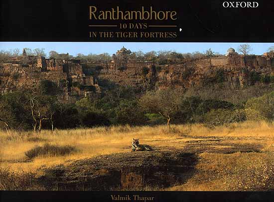 Ranthambhore 10 Days In The Tiger Fortress
